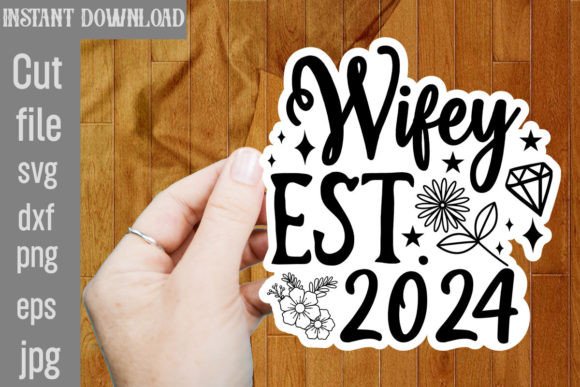 Evaluating the Wifey Est. 2024 Cut File for Crafts and Graphics