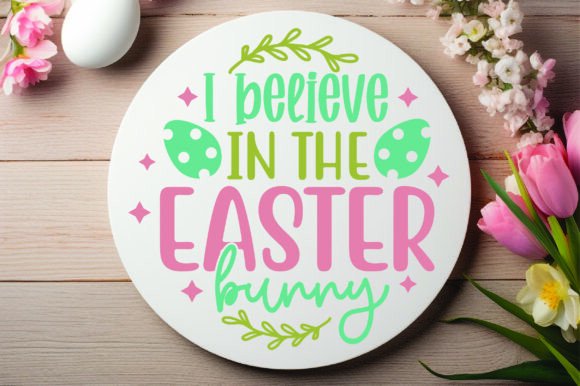 I Believe in the Easter Bunny: Graphics for Crafts & Content