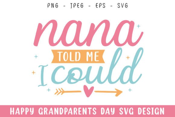Nana Told I Could: A Crafts Graphics Gem for Grandparents Day