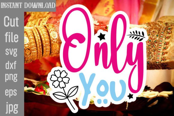 Only You SVG Cut File: A Graphic Designer’s Review for Crafts and Graphics