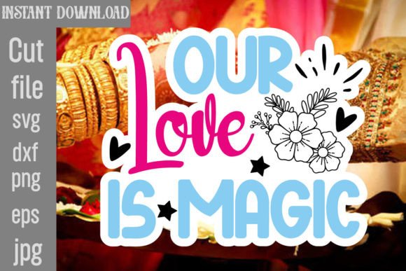 Our Love is Magic: A Design Asset for Crafts & Graphics